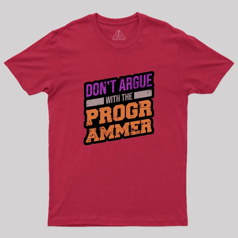 Don't Argue With The Programmer Geek T-Shirt - Image 5