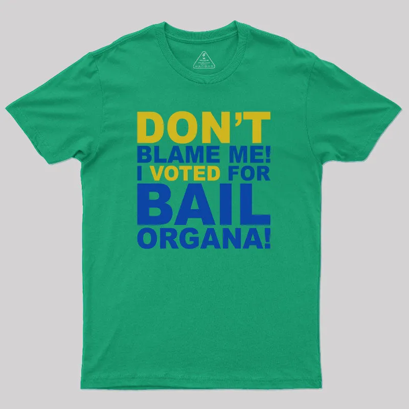 Don't Blame Me! I Voted for Bail Organa! T-Shirt - Image 9