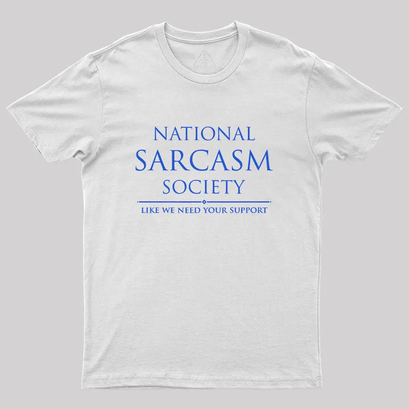 National Sarcasm Society Geek T-Shirt - Image 11