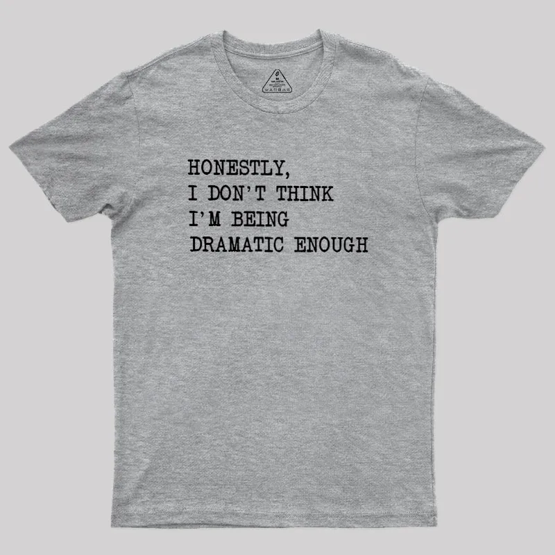Dramatic Enough Geek T-Shirt - Image 4
