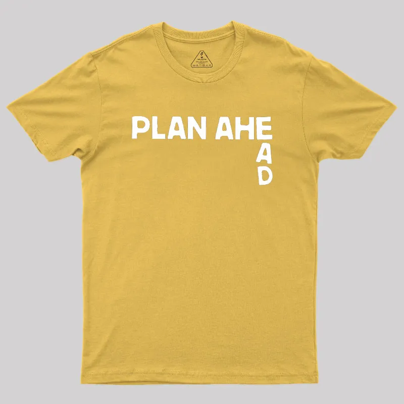 Plan Ahead Geek T-Shirt - Image 8