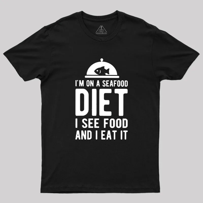 Im On A Seafood Diet Geek T-Shirt