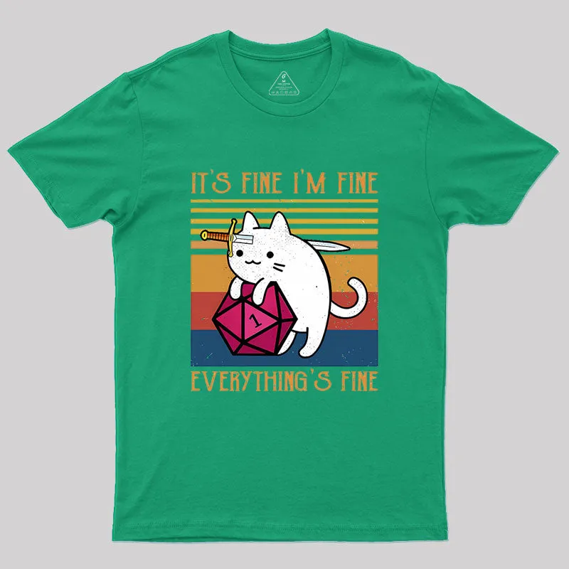 Cat It's Fine I'm Fine Everything's Fine Geek T-Shirt - Image 7