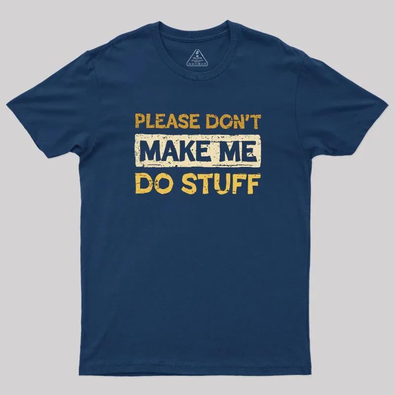 Don't Make Me Do Stuff Geek T-Shirt - Image 2