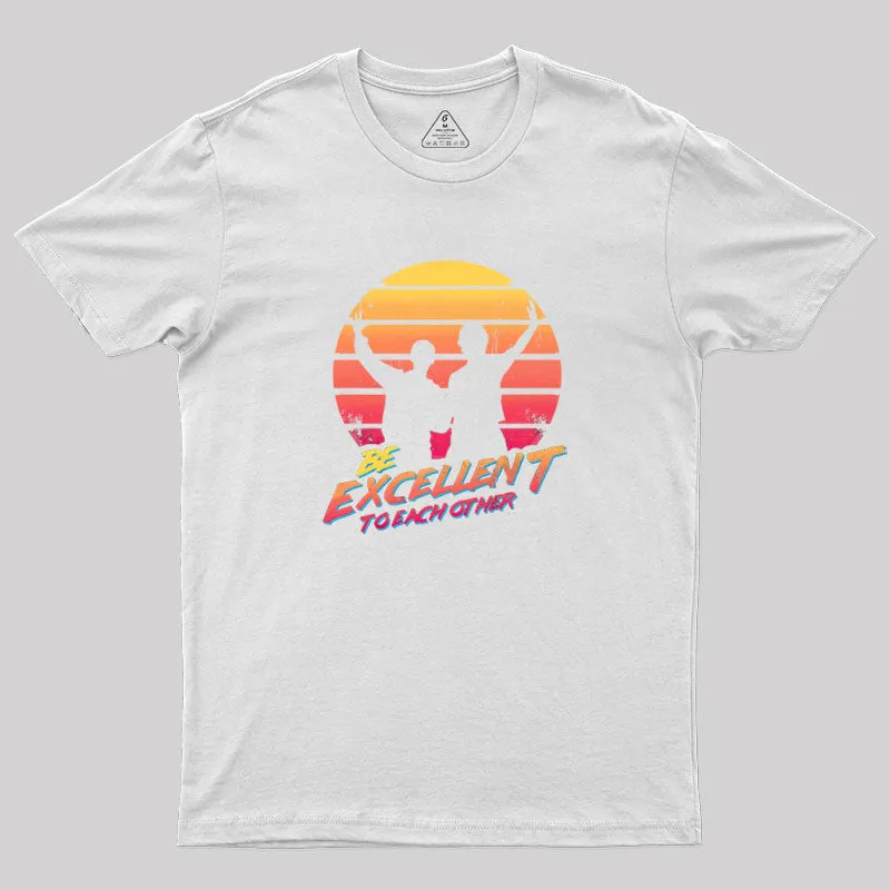 Bill and Ted Be Excellent To Each Other Geek T-Shirt - Image 7