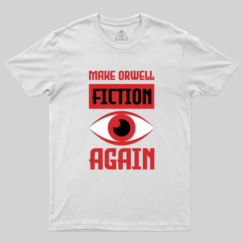 Make Orwell fiction again Geek T-Shirt - Image 11