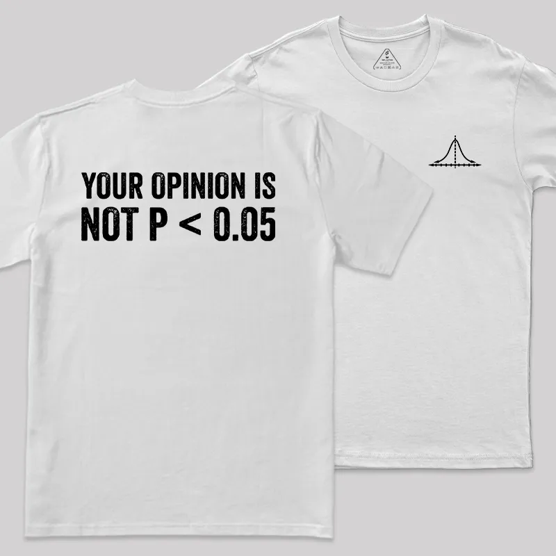 Your Opinion Is Not P<0.05 Front and Back Printed Geek T-Shirt - Image 10
