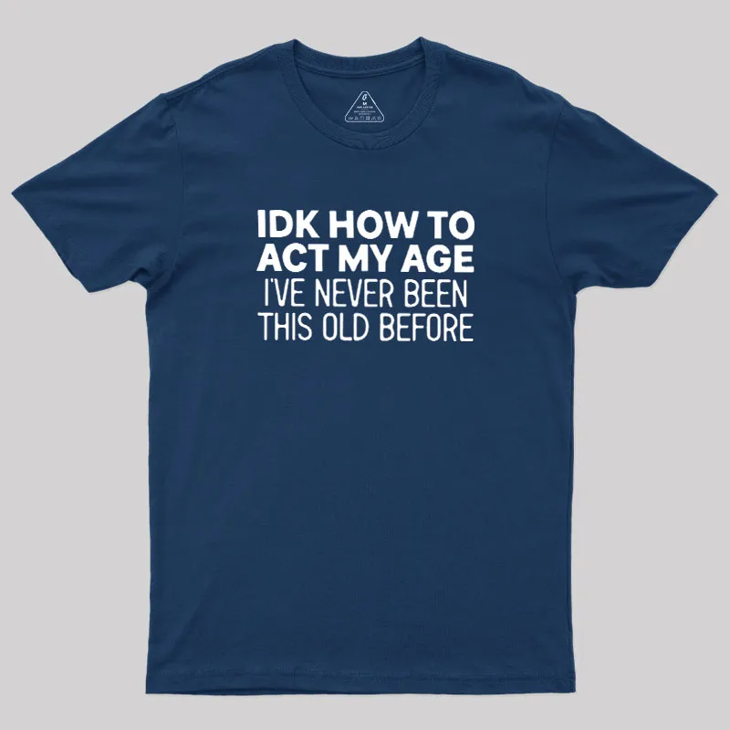 How to Act My Age Geek T-Shirt - Image 2