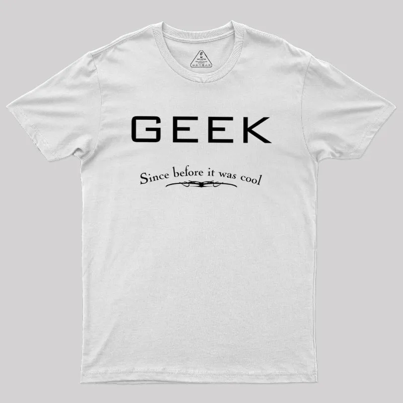 Geek Since Before It Was Cool Geek T-Shirt - Image 11