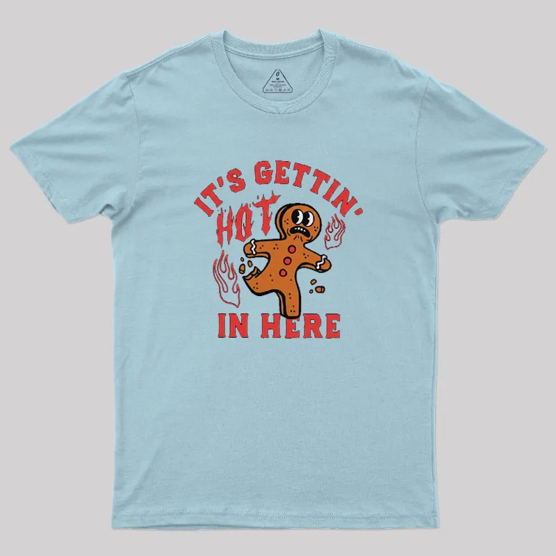 Its Gettin Hot In Here Geek T-Shirt - Image 8