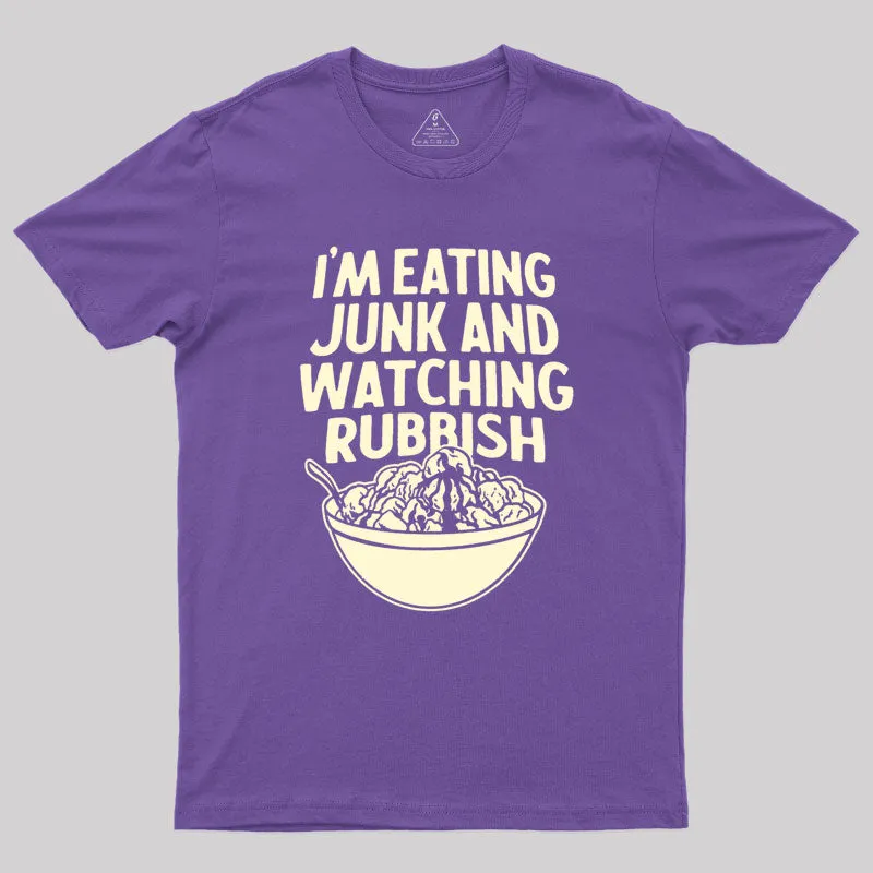 I'm Eating Junk and Watching Rubbish Geek T-Shirt - Image 6