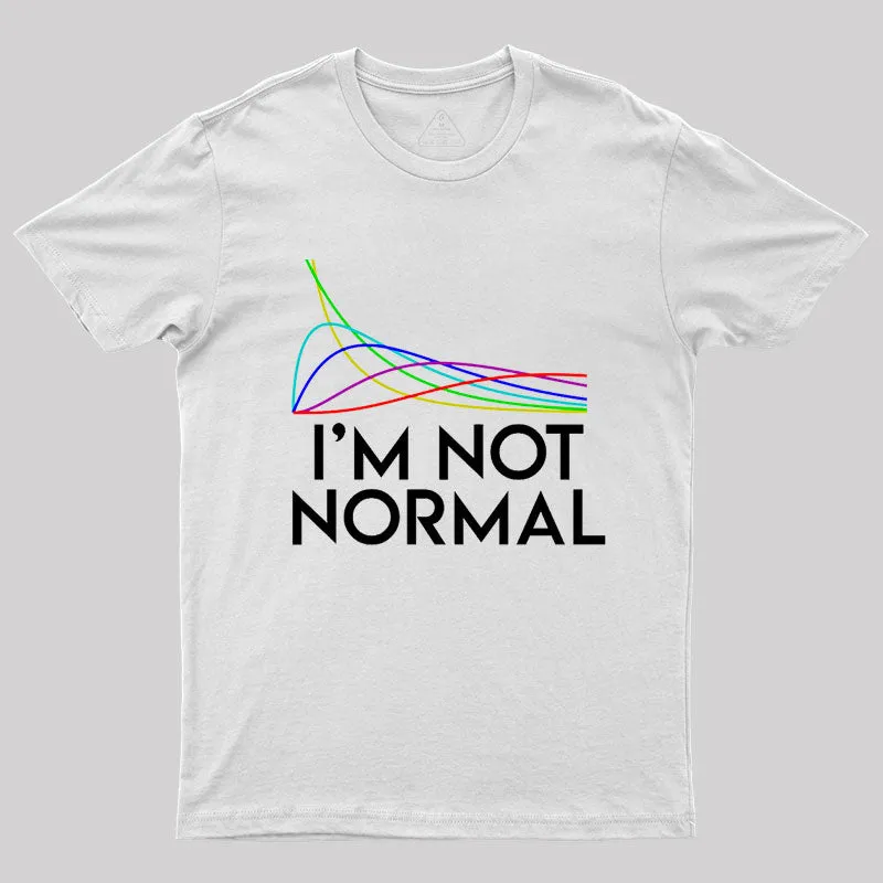 Chi Squared. I'm not normal Geek T-Shirt - Image 11