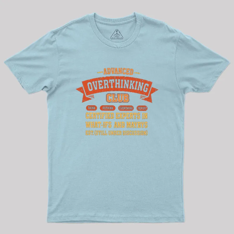 Advance Overthinking Club Geek T-Shirt - Image 8
