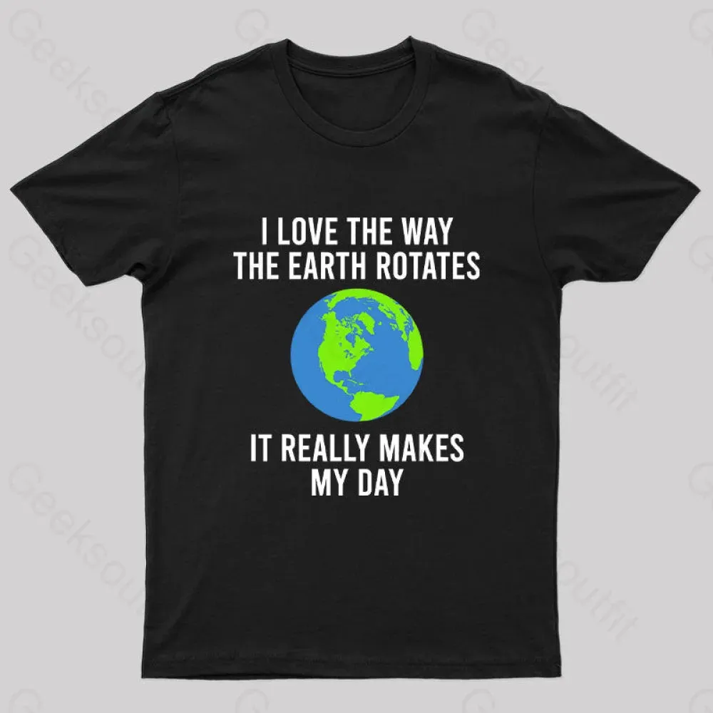 Earth Rotation Makes My Day Science Space Physics Good Joke Geek T-Shirt - Image 3