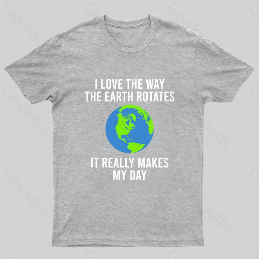 Earth Rotation Makes My Day Science Space Physics Good Joke Geek T-Shirt - Image 5