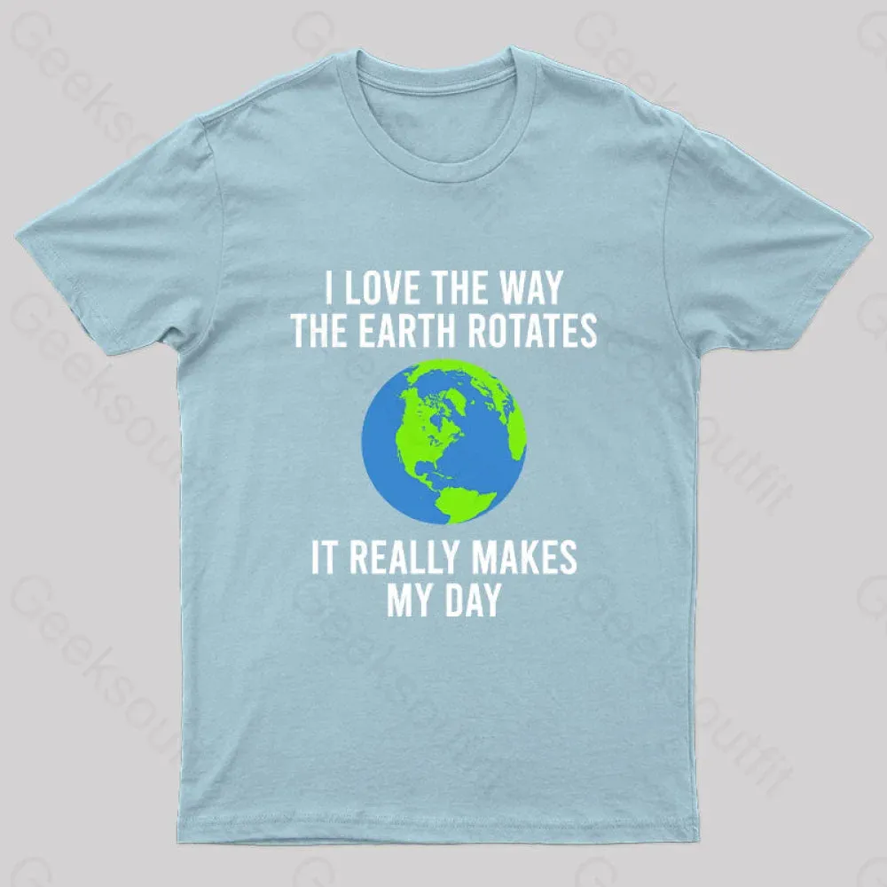 Earth Rotation Makes My Day Science Space Physics Good Joke Geek T-Shirt - Image 6