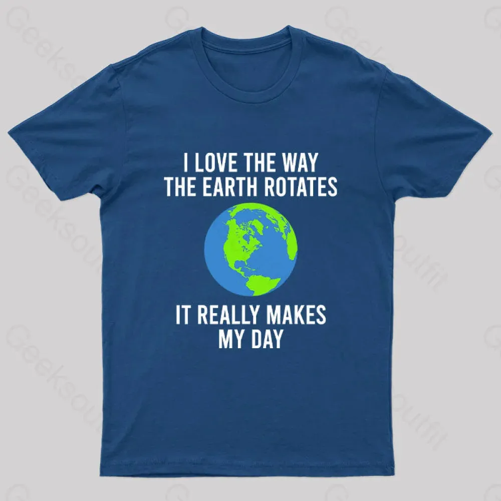 Earth Rotation Makes My Day Science Space Physics Good Joke Geek T-Shirt - Image 2