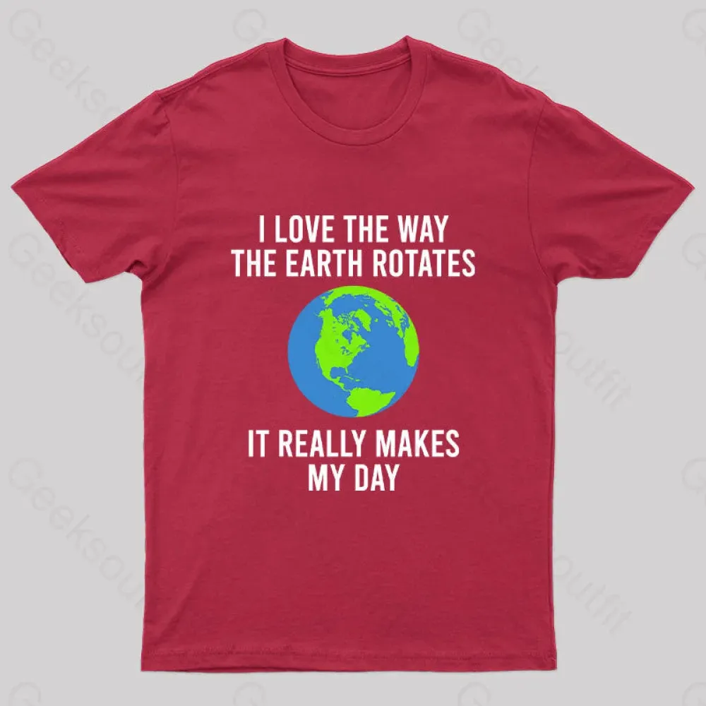 Earth Rotation Makes My Day Science Space Physics Good Joke Geek T-Shirt - Image 7