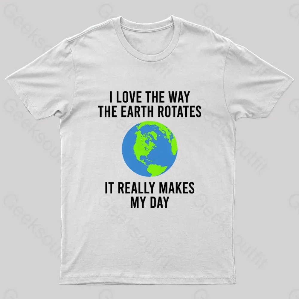 Earth Rotation Makes My Day Science Space Physics Good Joke Geek T-Shirt - Image 8