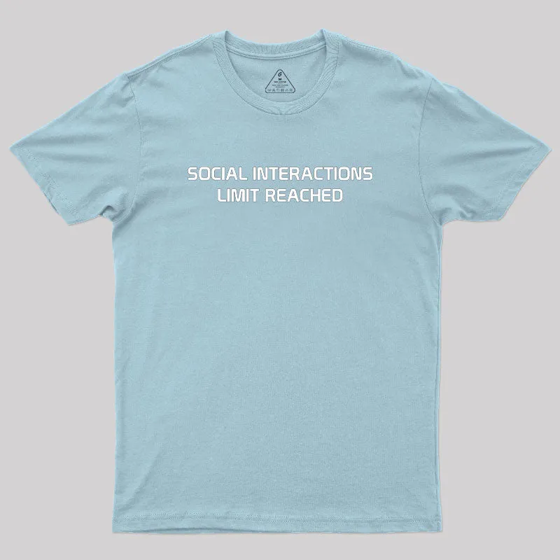 Social Interactions Limit Reached Geek T-Shirt - Image 10