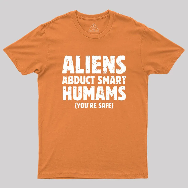 Aliens abduct smart humans Geek T-Shirt - Image 7