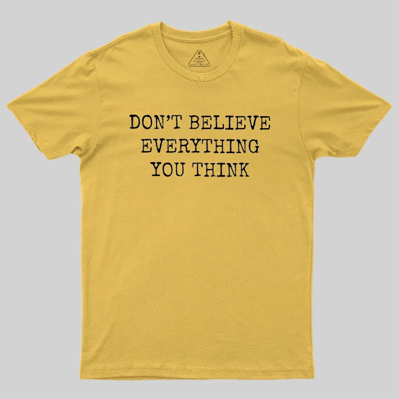 Don’t Believe Everything You Think Geek T-Shirt - Image 6