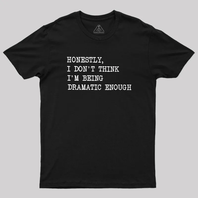Dramatic Enough Geek T-Shirt - Image 2