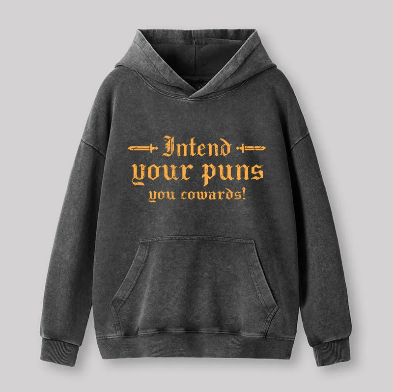 Intend Your Puns You Cowards Washed Hoodie