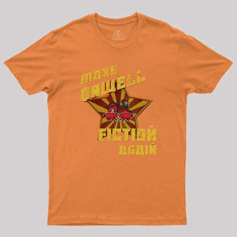 Make Orwell Fiction Again Geek T-Shirt - Image 7