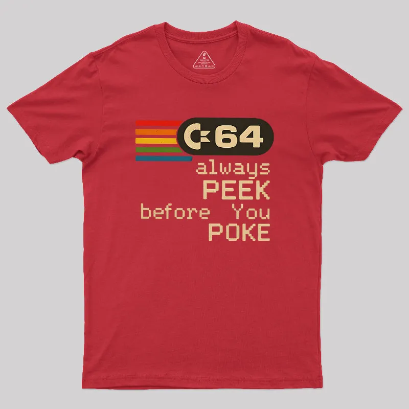 C-64 - PEEK before you POKE Geek T-Shirt - Image 4