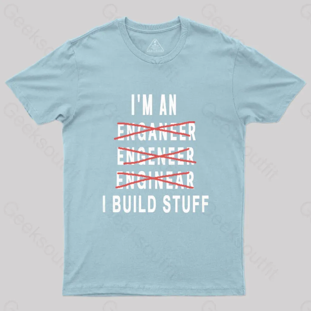 Engineer I Build Stuff Geek T-Shirt - Image 6