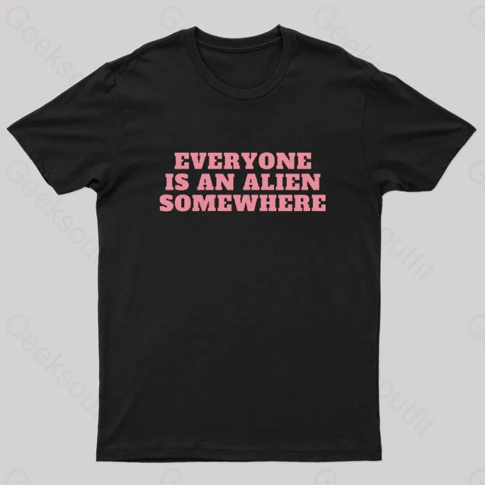 Everyone Is An Alien Somewhere Nerd T-Shirt