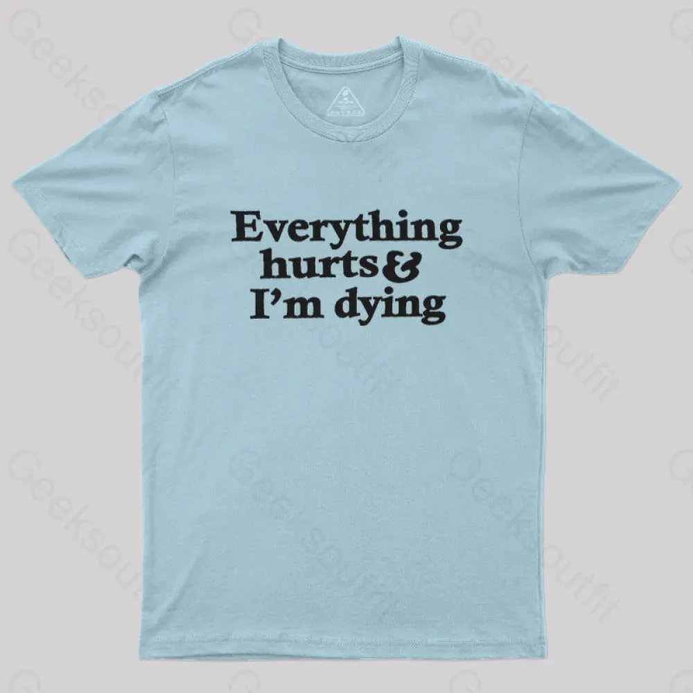 Everything Hurts And I'm Dying T-Shirt - Image 7