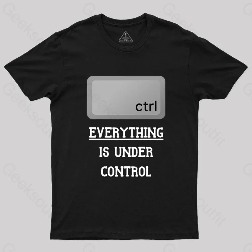 Everything Is Under Ctrl Geek T-Shirt - Image 2