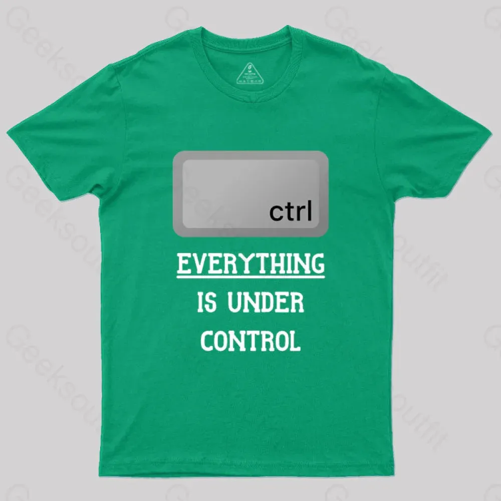 Everything Is Under Ctrl Geek T-Shirt - Image 4