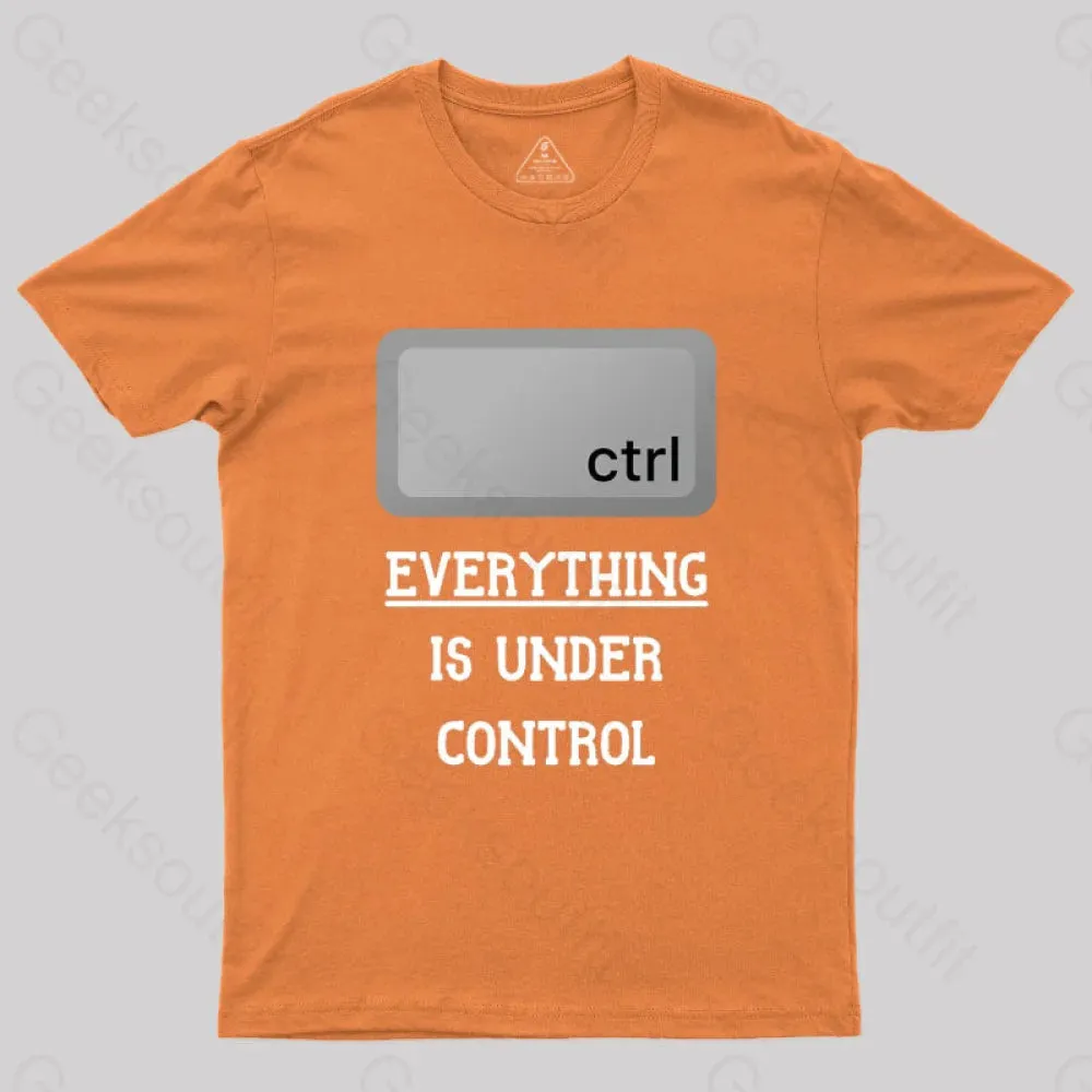 Everything Is Under Ctrl Geek T-Shirt - Image 9