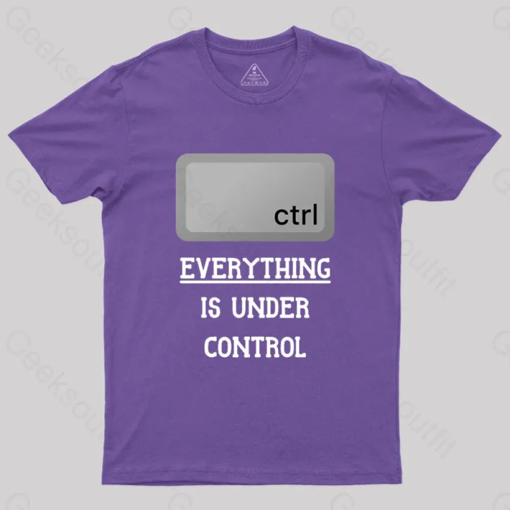 Everything Is Under Ctrl Geek T-Shirt - Image 11