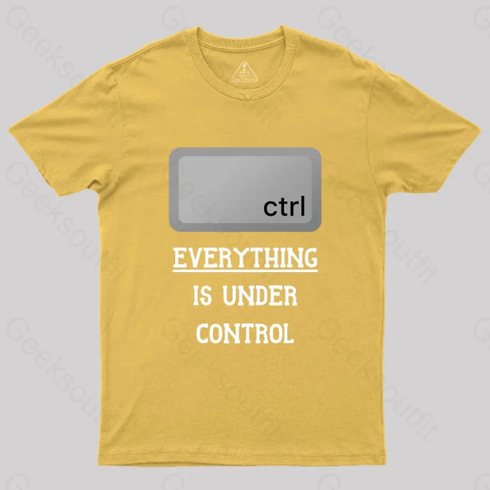 Everything Is Under Ctrl Geek T-Shirt - Image 10