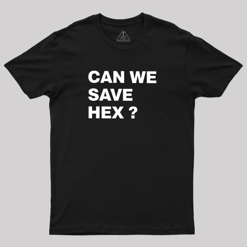 Can We Save Hex Geek T-Shirt