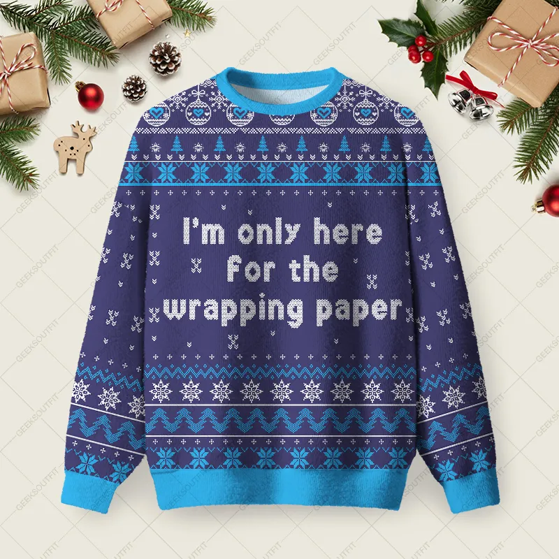 Here for the Wrapping Paper Ugly Christmas Fuzzy Fleece Sweatshirt