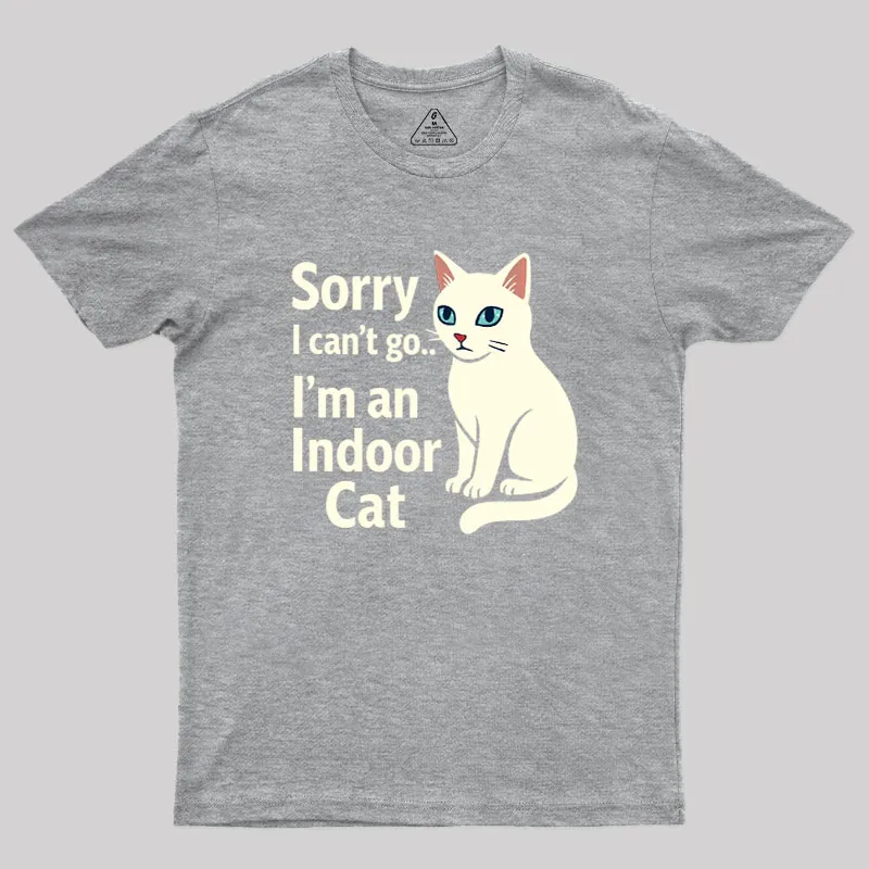 Sorry I Can't Go I'm An Indoor Cat Geek T-Shirt - Image 4