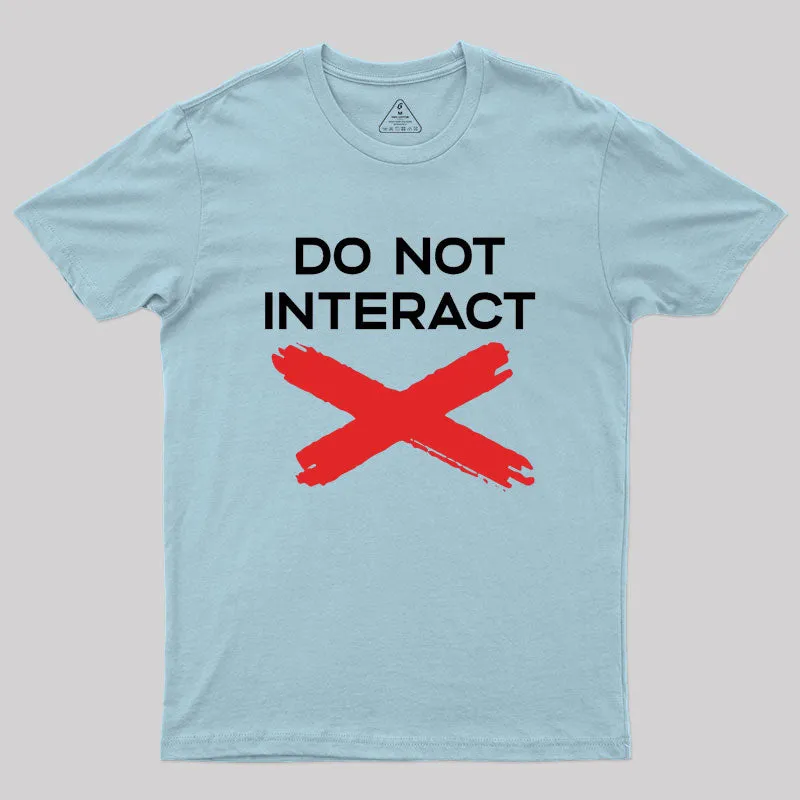 Do Not Interact Geek T-Shirt - Image 10