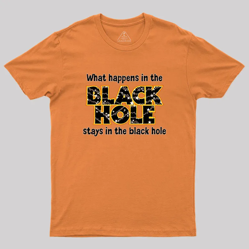 What Happens In The Black Hole Geek T-Shirt - Image 7