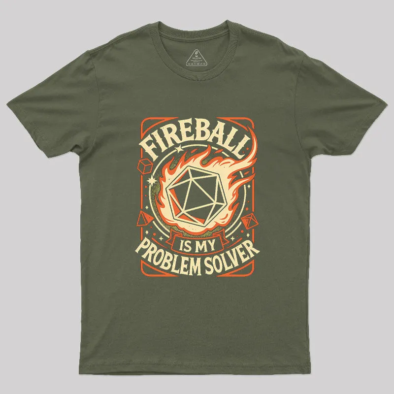 Fireball Is My Problem Solver Geek T-Shirt