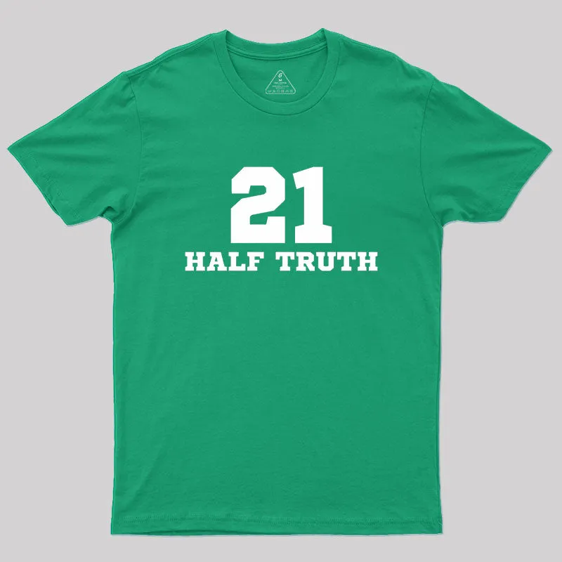 21 Half Truth 42 Geek T-Shirt - Image 9