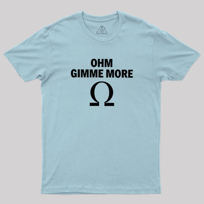 Ohm Gimme More Geek T-Shirt - Image 9