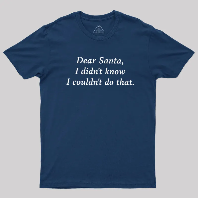 Alternative view of Dear Santa I Didn't Know Geek T-Shirt