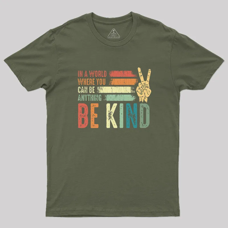 In a world where you can be anything be kind kindness inspirational gifts Peace hand sign Geek T-Shirt - Image 3
