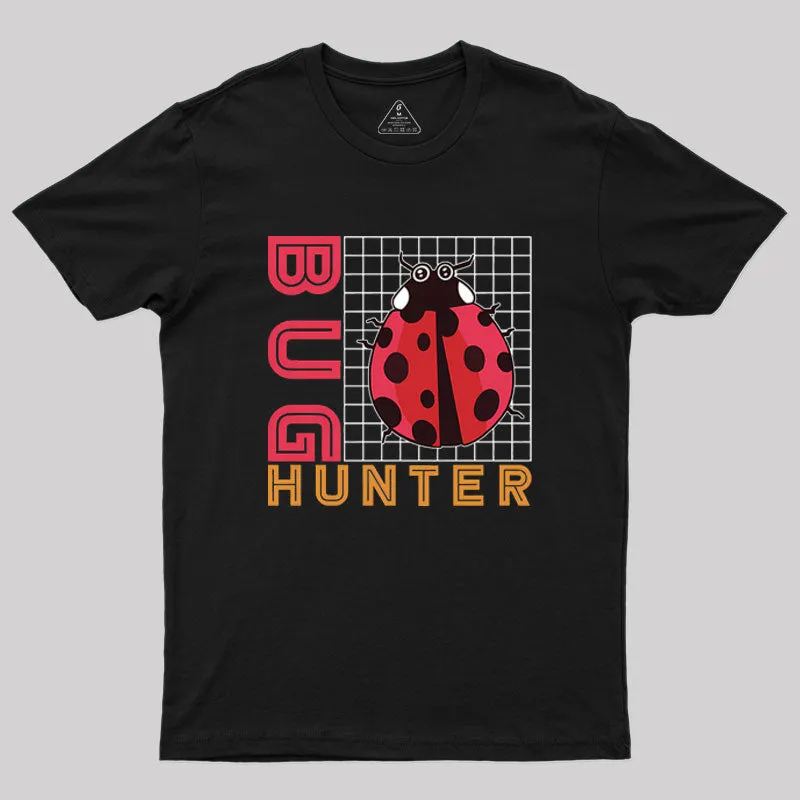 Bug Hunter Geek T-Shirt
