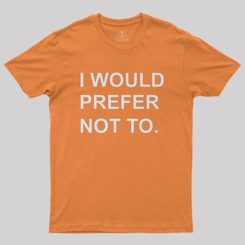 I Would prefer not to Nerd T-Shirt - Image 6